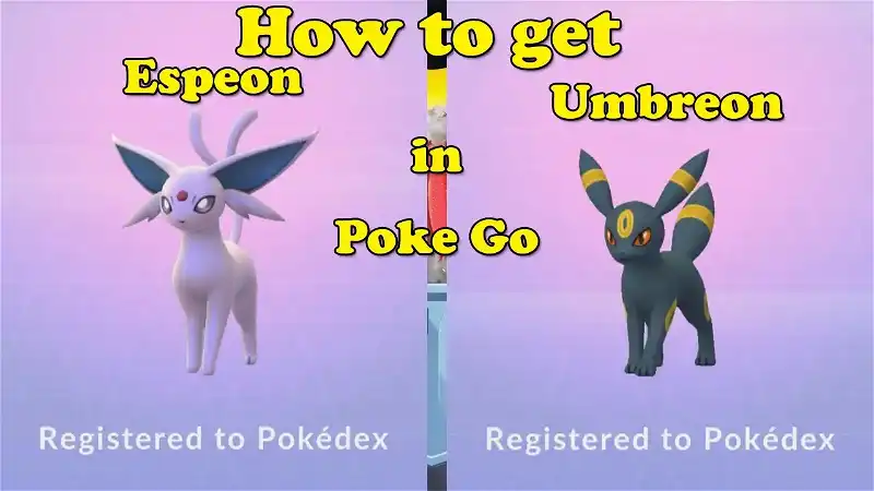 How to get Umbreon and Espeon in Poke Go!