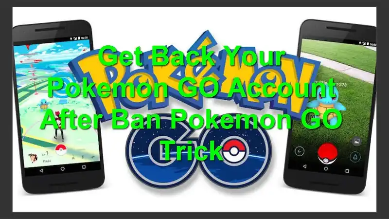 How To Recover Pokemon Go Account After Permanent Ban ...